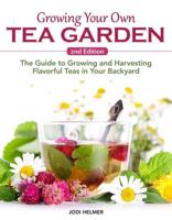Growing Your Own Tea Garden, Second Edition