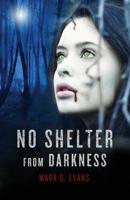 No Shelter from Darkness