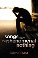 Songs from the Phenomenal Nothing