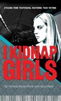 I Kidnap Girls: Stealing from Traffickers, Restoring Their Victims