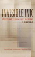 Invisible Ink: A Practical Guide to Building Stories that Resonate