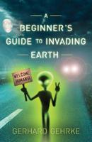 A Beginner's Guide to Invading Earth