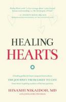 Healing Hearts: A Leading Pediatric Heart Surgeon Learns About the Journey from Grief to Life From These Inspiring Mothers of His Lost Patients