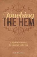 Touching the Hem: A Biblical Response to Physical Suffering