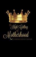 The High Calling of Motherhood