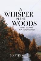 A Whisper in the Woods: Quiet Escapes in a Noisy World