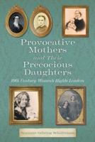 Provocative Mothers and Their Precocious Daughters: 19th Century Women's Rights Leaders