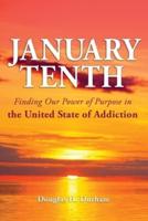 January 10th: Finding Our Power of Purpose in the United States of Addiction