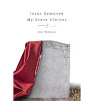 Jesus Removed My Grave Clothes