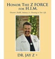Honor the Z Force for H.I.M.: Discover Health, Intimacy, and Meaning in Life