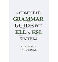 A Complete Grammar Guide for ELL and ESL Writers