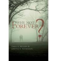 Why Not Forever?