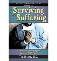 Surviving the Suffering: A Christian Heart Surgeon Looks at Life's Pain