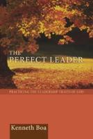 Perfect Leader: Practicing the Leadership Traits of God
