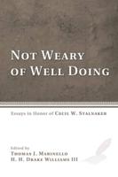 Not Weary of Well Doing: Essays in Honor of Cecil W. Stalnaker