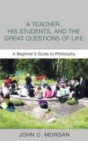 Teacher, His Students, and the Great Questions of Life