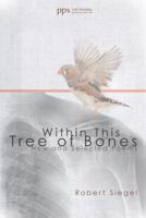 Within This Tree of Bones: New and Selected Poems