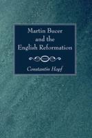 Martin Bucer and the English Reformation