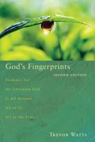 God's Fingerprints, Second Edition: Evidence for the Christian God Is All Around All of Us All of the Time