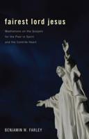 Fairest Lord Jesus: Meditations on the Gospels for the Poor in Spirit and the Contrite Heart