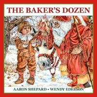 The Baker's Dozen: A Saint Nicholas Tale, with Bonus Cookie Recipe and Pattern for St. Nicholas Christmas Cookies (15th Anniversary Edition)