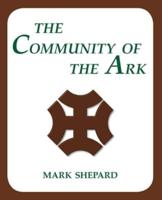 The Community of the Ark: A Visit with Lanza del Vasto, His Fellow Disciples of Mahatma Gandhi, and Their Utopian Community in France (20th Anniversary Edition)