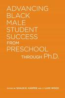 Advancing Black Male Student Success From Preschool Through Ph.D