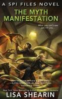 The Myth Manifestation: A SPI Files Novel