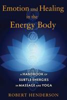 Emotion and Healing in the Energy Body