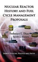 Nuclear Reactor History and Fuel Cycle Management Proposals