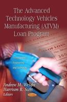 The Advanced Technology Vehicles Manufacturing (ATVM) Loan Program
