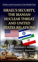 Israel's Security, the Iranian Nuclear Threat and United States Relations