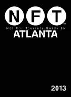 Not for Tourists Guide to Atlanta 2013