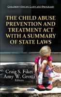 The Child Abuse Prevention and Treatment Act With a Summary of State Laws