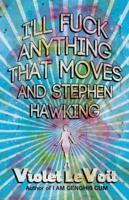 I'll Fuck Anything That Moves and Stephen Hawking
