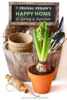 The Frugal Vegan's Happy Home in Spring & Summer