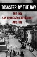 Disaster By the Bay: The 1906 San Francisco Earthquake and Fire