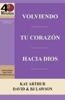 Volviendo Tu Corazon Hacia Dios / Turning Your Heart Towards God (40 Minute Bible Studies)