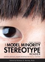 The Model Minority Stereotype Reader: Critical and Challenging Readings for the 21st Century