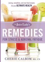 The Juice Lady's Remedies for Stress & Adrenal Fatigue