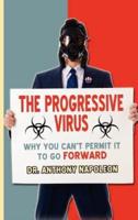 The Progressive Virus: Why You Can't Permit it to Go Forward
