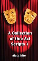 A Collection of One Act Scripts 1