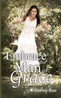 Embrace the Man of Grace