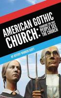 American Gothic Church: Changing the Way People See the Church