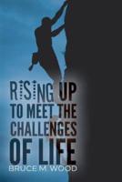 Rising Up to Meet the Challenges of Life