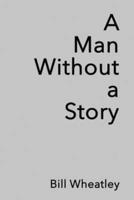 A Man Without a Story