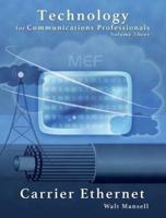 Technology for Communications Professionals, Volume III - Carrier Ethernet