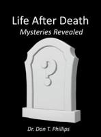 Life After Death - Mysteries Revealed