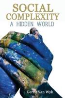 Social Complexity, A Hidden World