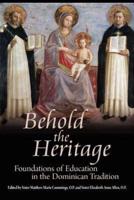 Behold the Heritage: Foundations of Education in the Dominican Tradition